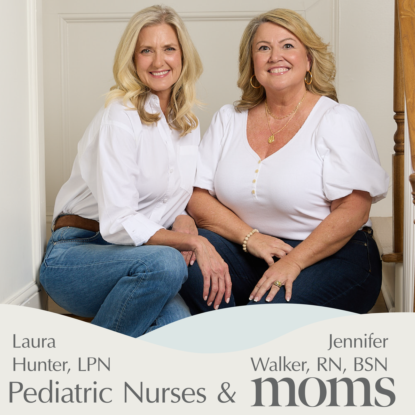 Laura Hunter and Jennifer Walker sitting together, identified as Moms on Call Founders, pediatric nurses and moms, with text overlay.
