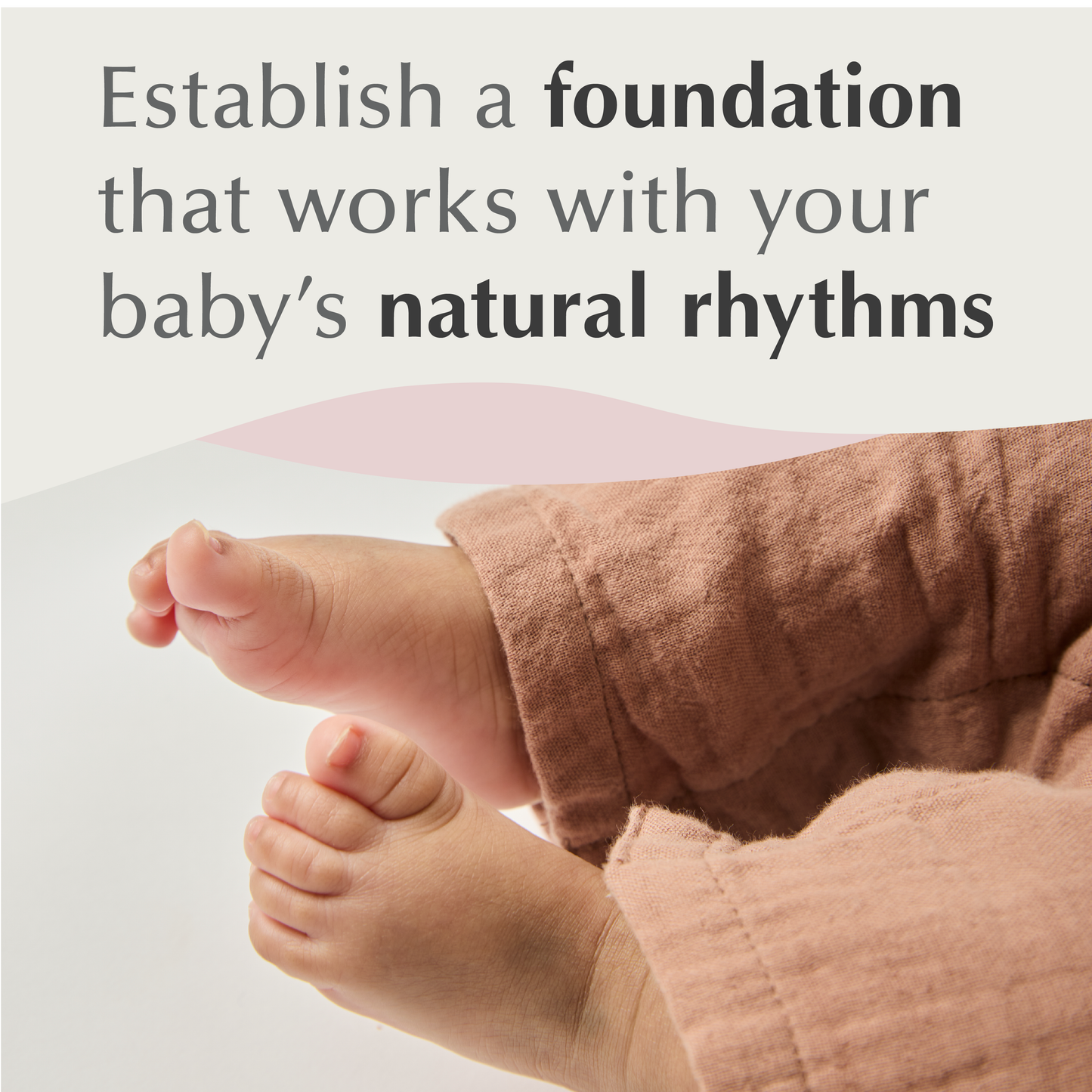Baby's feet with text 'Establish a foundation that works with your baby's natural rhythms' on a light background