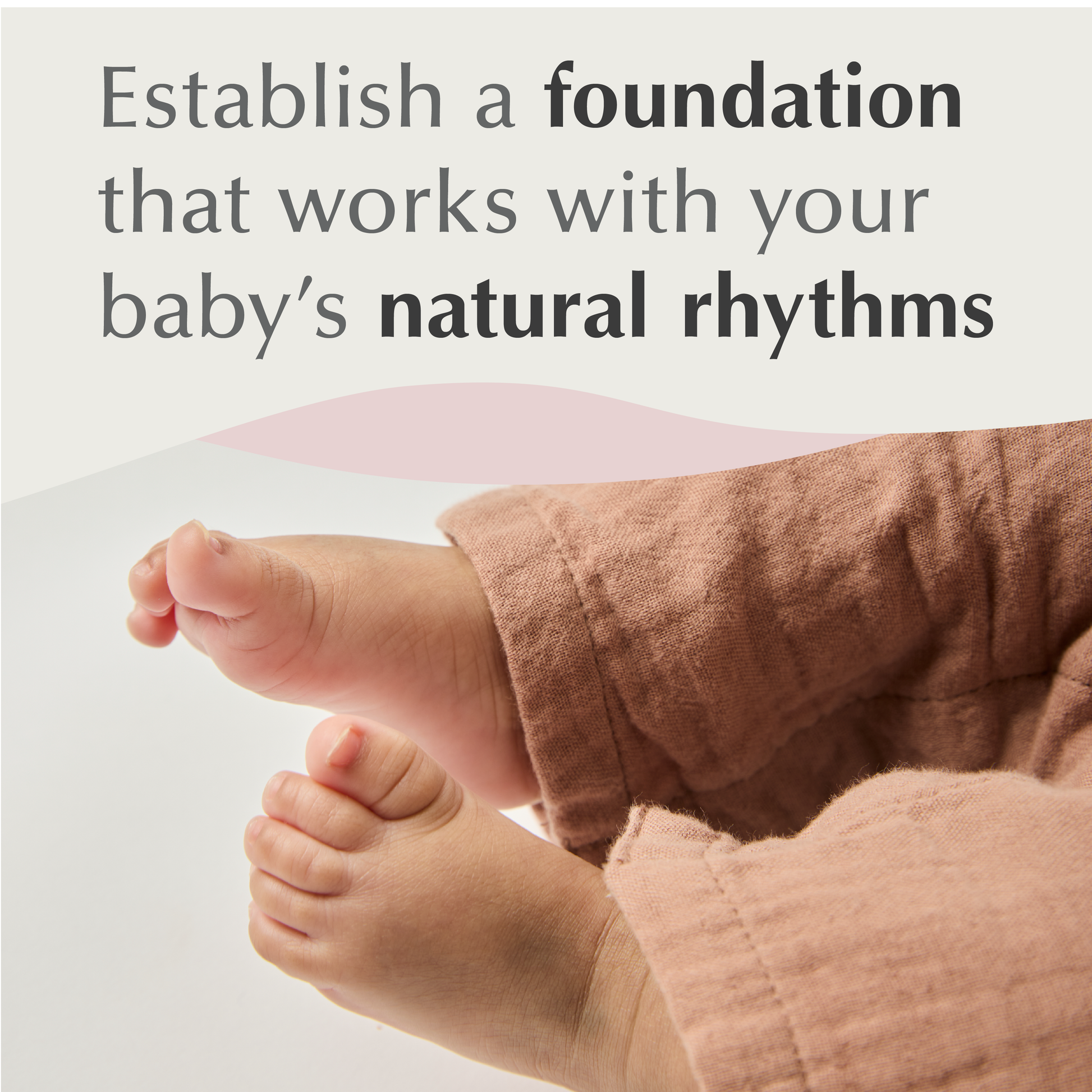 Baby's feet with text 'Establish a foundation that works with your baby's natural rhythms' on a light background